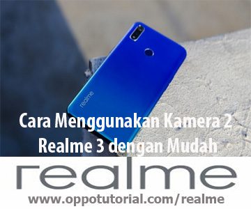 Cara Menggunakan Kamera 2 Realme 3 dengan Mudah