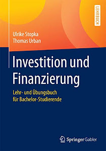 Investition und Finanzierung: Lehr- und Übungsbuch für Bachelor-Studierende (Springer-lehrbuch)