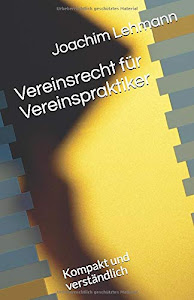 Vereinsrecht für Vereinspraktiker: Kompakt und verständlich