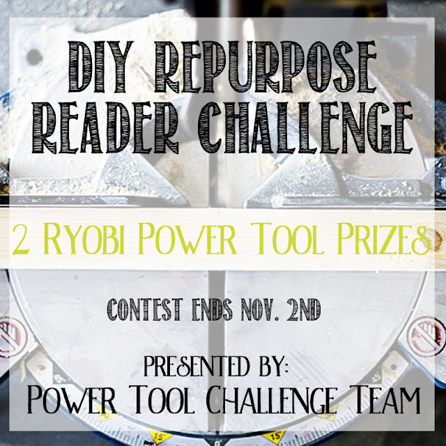 Reader Challenge to repurpose something and win Ryobi Power Tools