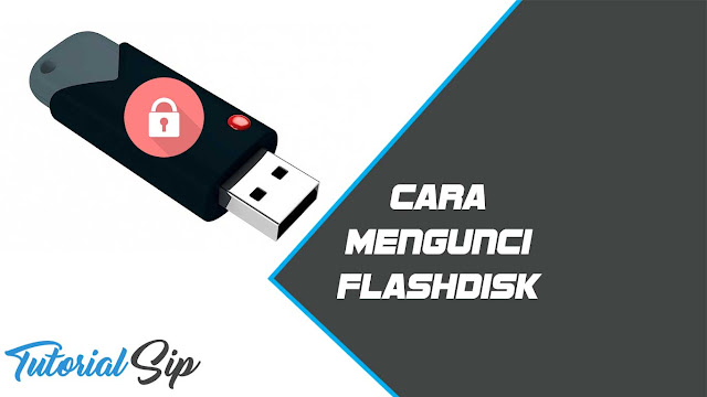 Cara Mengunci Flashdisk Menggunakan Password Tanpa Aplikasi