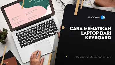 Cara Mematikan Laptop dari Keyboard