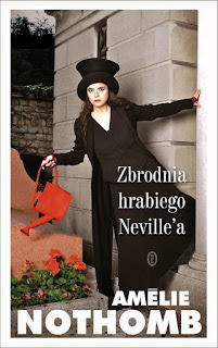 [473] PRZEDPREMIEROWO: Zbrodnia hrabiego Neville'a - Amelie Nothomb