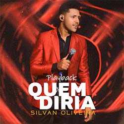 Baixar Música Gospel Quem Diria (Playback) - Silvan Oliveira Mp3