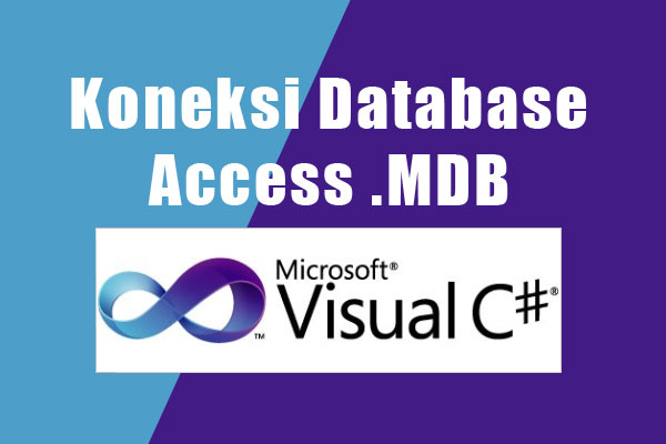 Cara Koneksi Database Access .MDB Dengan C# (CSHARP)
