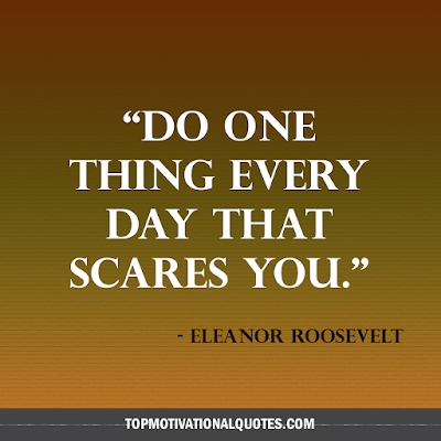 short encouraging quotes for motivation - do one thing every day that scares you