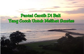 Pantai Cantik Di Bali Yang Cocok Untuk Melihat Sunrise