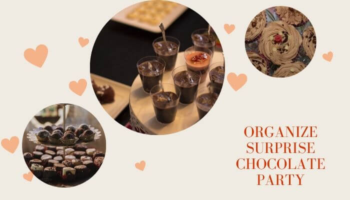 Organize surprise chocolate party