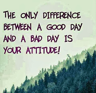  The Only Difference Between Good Day And Bad Day Is Your Attitude