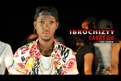 VIDEO: Ibrochizyy - Carry Go (@ibrochizyy) @iReporterng