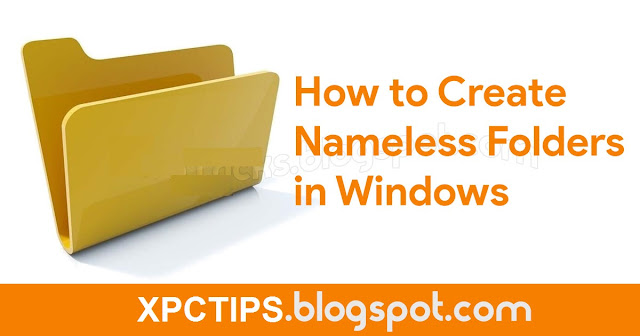 How to Create Nameless Folders in Windows - XPCTips