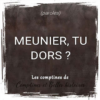 Meunier, tu dors ? Paroles de la comptine pour les enfants - Sélection de Poésie, Chansons et Comptines pour enfant - Par Comptines et Belles Histoires