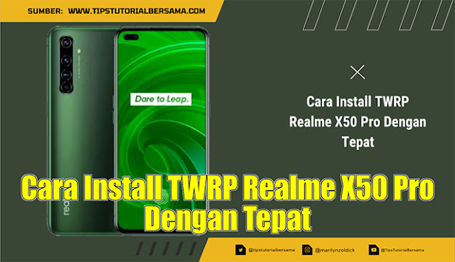 Cara Install TWRP Realme X50 Pro Dengan Tepat
