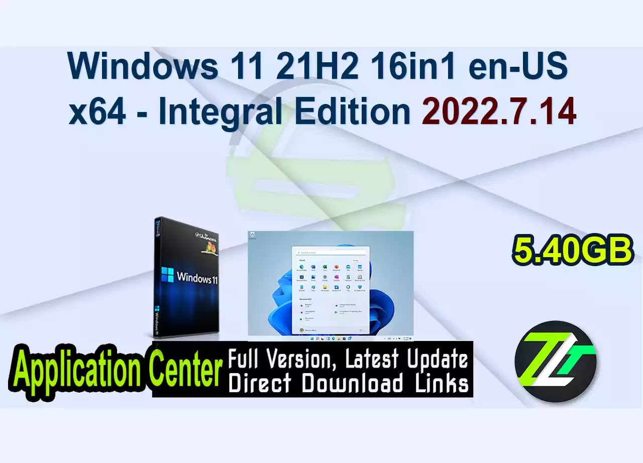Windows 11 21H2 16in1 en-US x64 – Integral Edition 2022.7.14