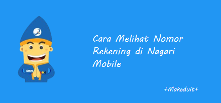 Cara Melihat Nomor Rekening di Nagari Mobile [Mudah]