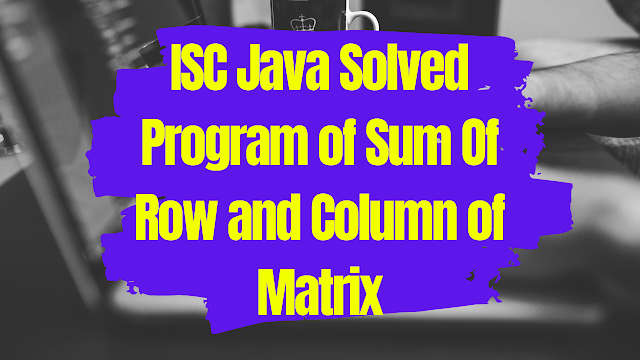Program to Find the Sum of Each Row and Each Column of Matrix