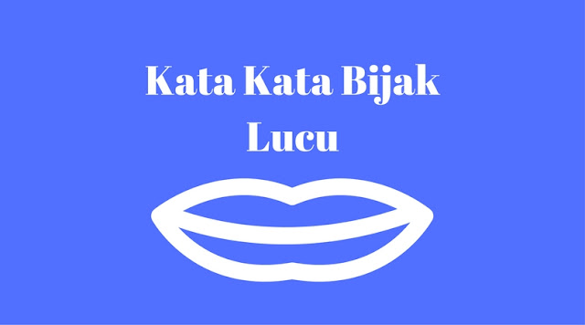 100 Kata Kata Bijak Lucu Gokil Bikin Ngakak - QbeletPamas