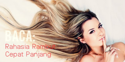 Tips Cara Rahasia Memanjangkan Rambut dengan Cepat