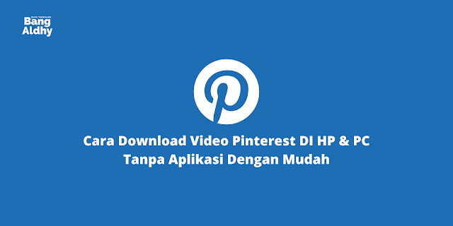 Cara Download Video Pinterest DI HP & PC Tanpa Aplikasi Dengan Mudah