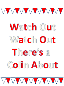  "Watch out  Watch out  There's a Colin about"