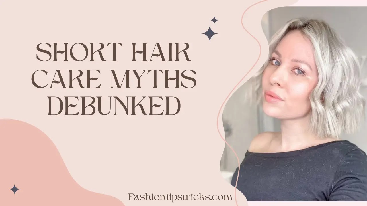 Short Hair Care Myths Debunked