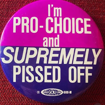 Excellent Button - Pro Choice, Supremely pissed off