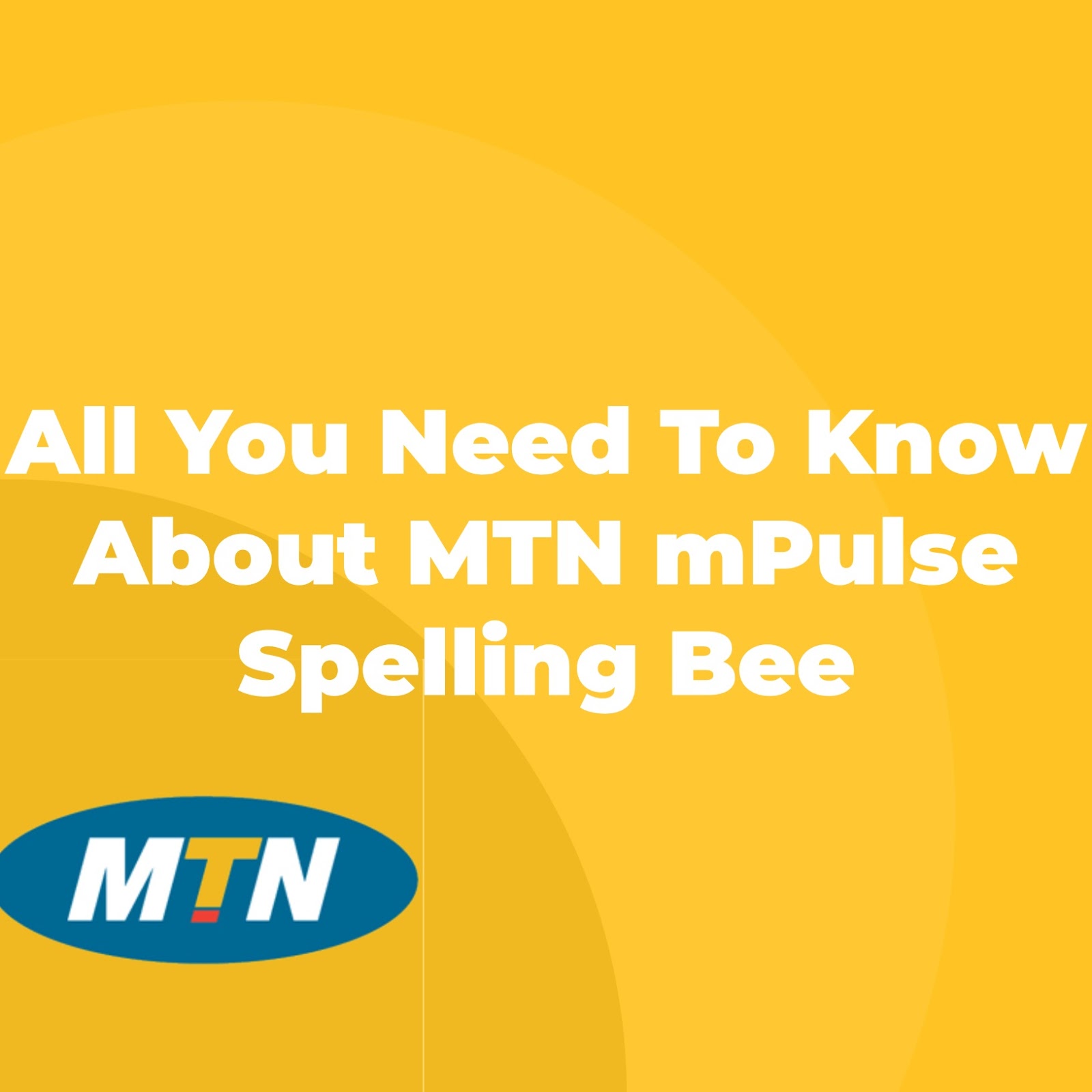 All You Need To Know About MTN mPulse Spelling Bee