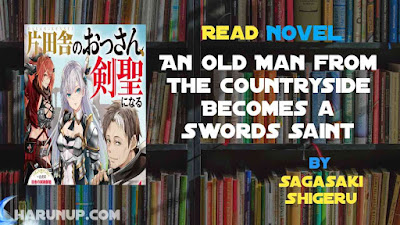 Read Novel An Old Man from the Countryside Becomes a Swords Saint Full Episode
