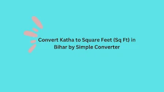 Convert Katha to Square Feet (Sq Ft) in Bihar by Simple Converter