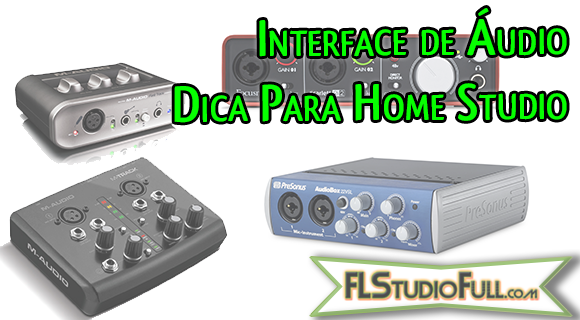 Interface de Áudio - Dica Para Home Studio