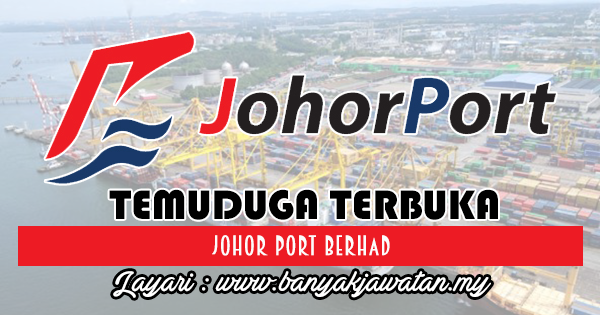 Temuduga Terbuka 2018 di Johor Port Berhad 