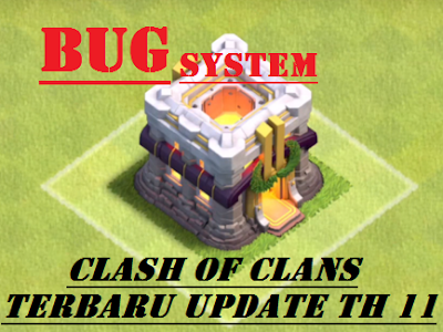 Kumpulan Masalah/Bug Game Clash Of Clans Setelah Update Town Hall 11
