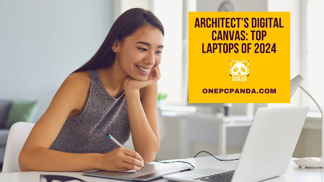Architect’s Digital Canvas Top 3 Laptops of 2024