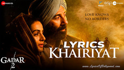 Khairiyat Song Lyrics | Gadar 2 | Arijit Singh | Sunny Deol, Ameesha Patel, Utkarsh Sharma | Mithoon, Sayeed Quadri