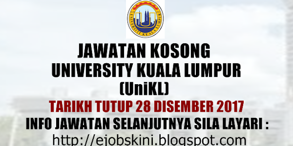 Jawatan Kosong Universiti Kuala Lumpur (UniKL) - 28 Disember 2017
