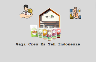 Gaji Crew Es Teh Indonesia