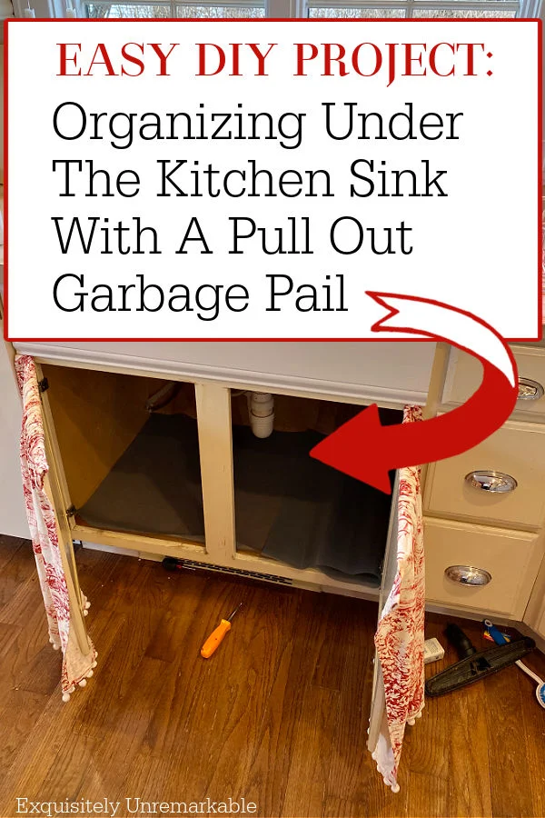 Organizing Under The Sink With Pull Out Garbage Pail text over photo of open under sink cabinet doors