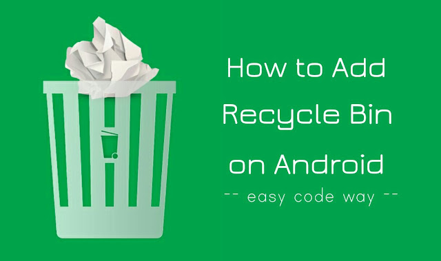 Add Recycle Bin in Android