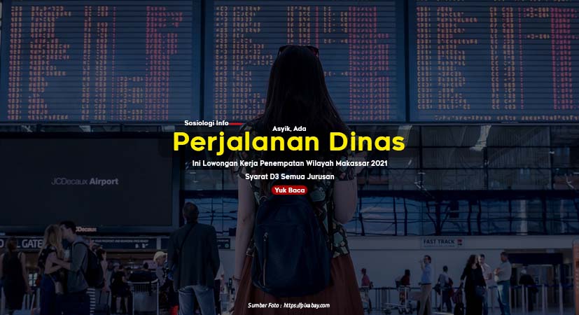 Asyik, Ada Perjalanan Dinas, Ini Lowongan Kerja Penempatan Wilayah Makassar 2021, Syarat D3 Semua Jurusan