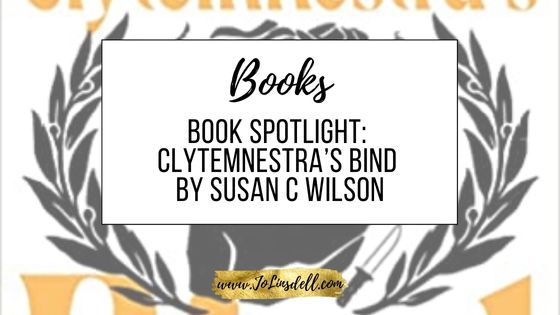 Book Spotlight Clytemnestra’s Bind by Susan C Wilson