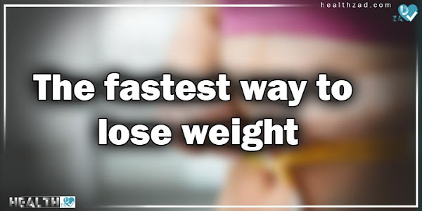 The fastest way to lose weight quickly and healthily