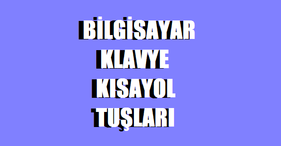 Bilgisayar Klavye Kısayol Tuşları