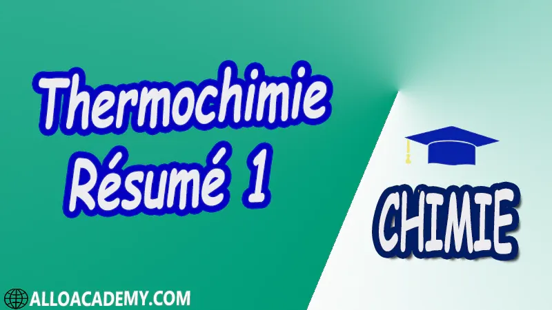 Thermochimie - Résumé 1 pdf Définitions préliminaires 1 er Principe de la thermodynamique Applications du 1er Principe 2 ème Principe de la Thermodynamique Équilibres chimiques Équilibres de phases,