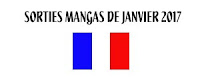 http://blog.mangaconseil.com/2017/01/sorties-mangas-de-janvier-2017-par_2.html