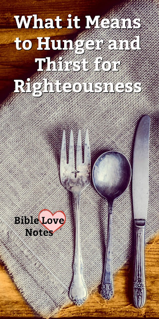 Do you understand the full meaning of the beatitude that talks about hungering for righteousness? This 1-minute devotion explains its meaning. #BibleLoveNotes #Bible #Devotions