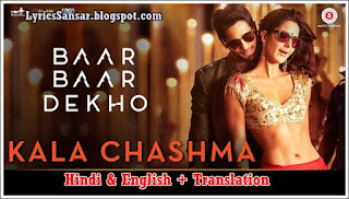 KALA CHASHMA Lyrics Translation : Baar Baar Dekho