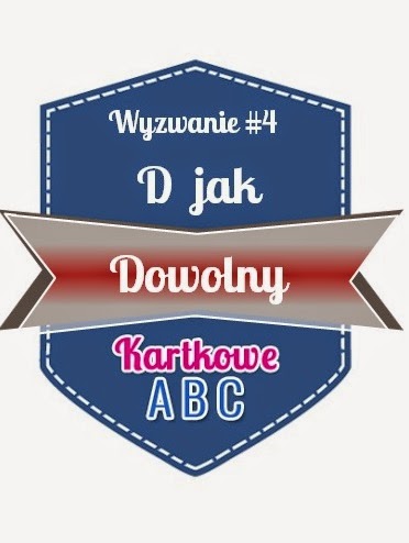 http://kartkoweabc.blogspot.com/2015/02/wyzwanie-4-d-jak-dowolny.html