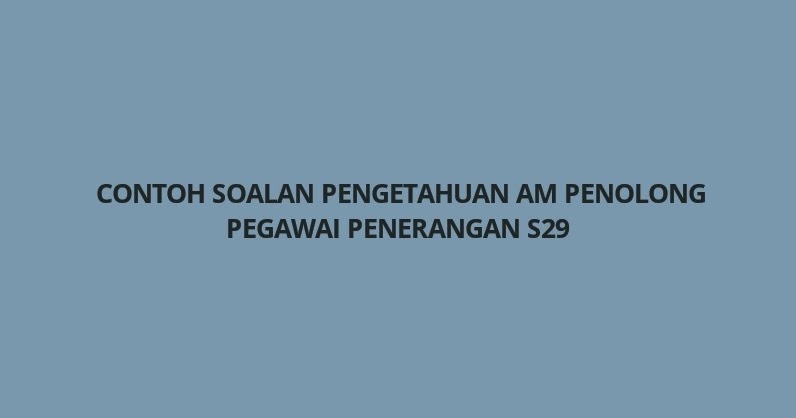 Contoh Soalan Pengetahuan Am Penolong Pegawai Penerangan 