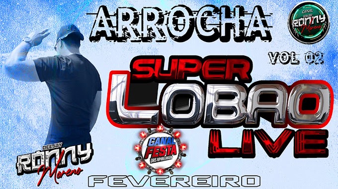 CD ARROCHA VOLUME 02 SUPER LOBÃO LIVE DJRONNY MORENO 2021