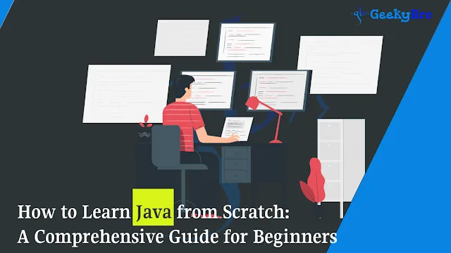 How to Learn Java from Scratch A Comprehensive Guide for Beginners